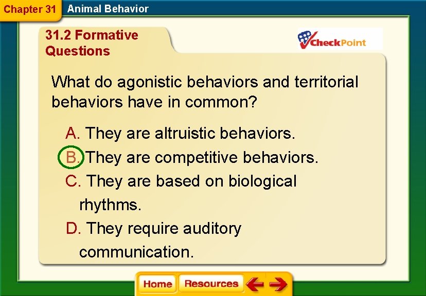 Chapter 31 Animal Behavior 31. 2 Formative Questions What do agonistic behaviors and territorial