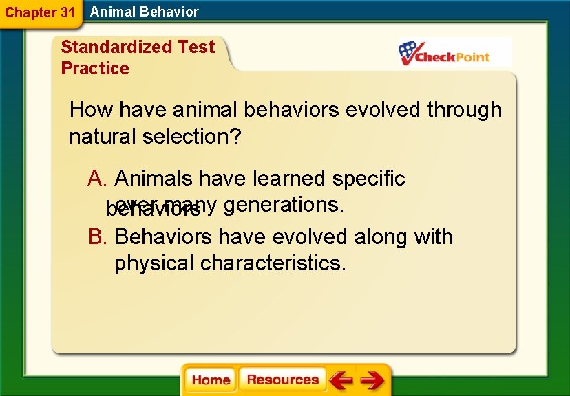 Chapter 31 Animal Behavior Standardized Test Practice How have animal behaviors evolved through natural