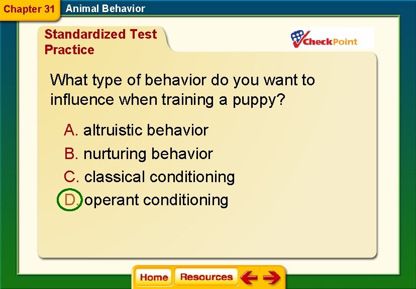 Chapter 31 Animal Behavior Standardized Test Practice What type of behavior do you want