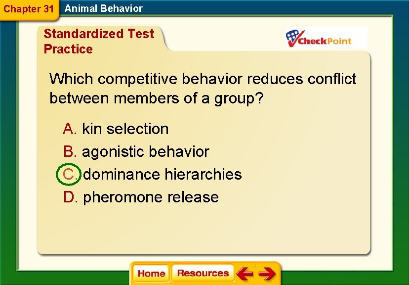 Chapter 31 Animal Behavior Standardized Test Practice Which competitive behavior reduces conflict between members