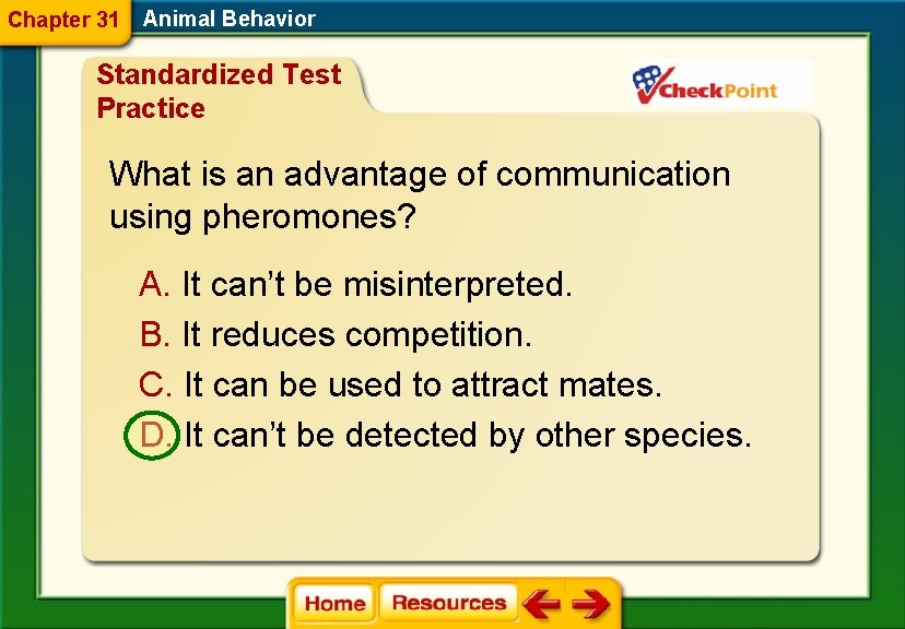 Chapter 31 Animal Behavior Standardized Test Practice What is an advantage of communication using