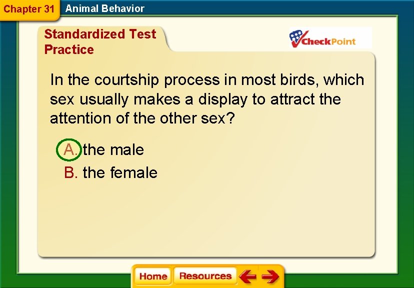 Chapter 31 Animal Behavior Standardized Test Practice In the courtship process in most birds,