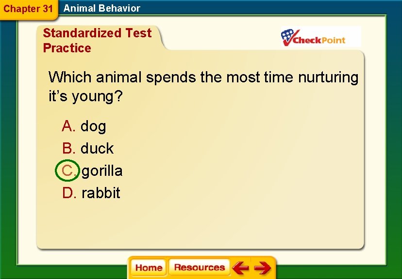 Chapter 31 Animal Behavior Standardized Test Practice Which animal spends the most time nurturing