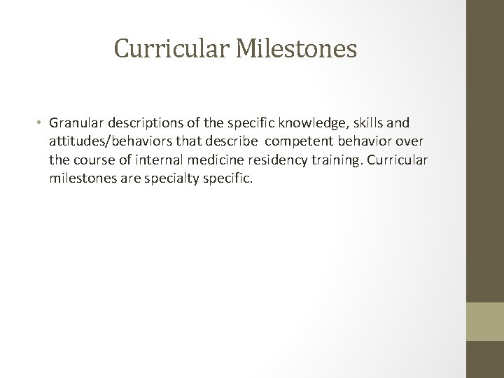 Curricular Milestones • Granular descriptions of the specific knowledge, skills and attitudes/behaviors that describe