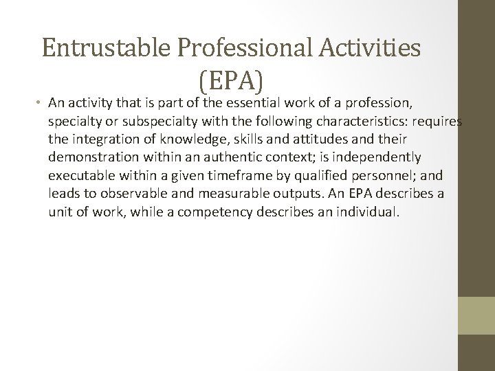 Entrustable Professional Activities (EPA) • An activity that is part of the essential work