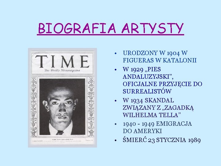 BIOGRAFIA ARTYSTY • URODZONY W 1904 W FIGUERAS W KATALONII • W 1929 „PIES