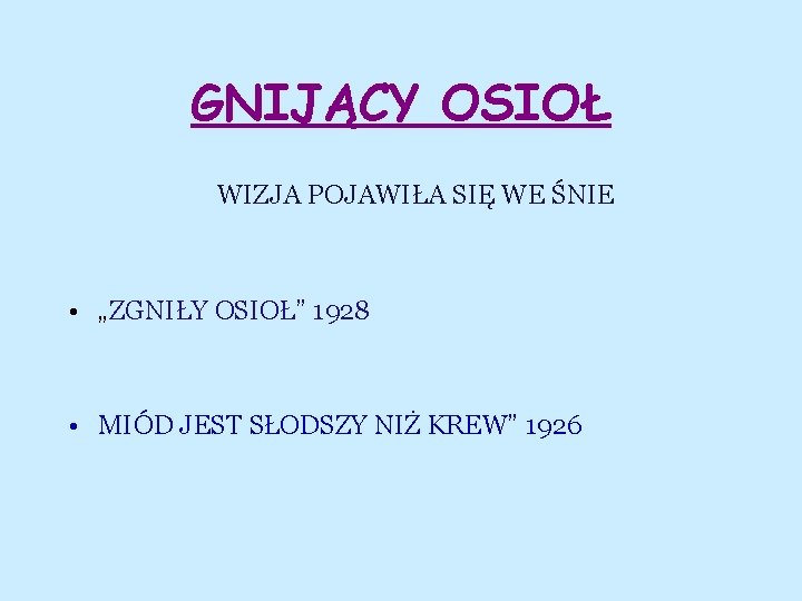 GNIJĄCY OSIOŁ WIZJA POJAWIŁA SIĘ WE ŚNIE • „ZGNIŁY OSIOŁ” 1928 • MIÓD JEST