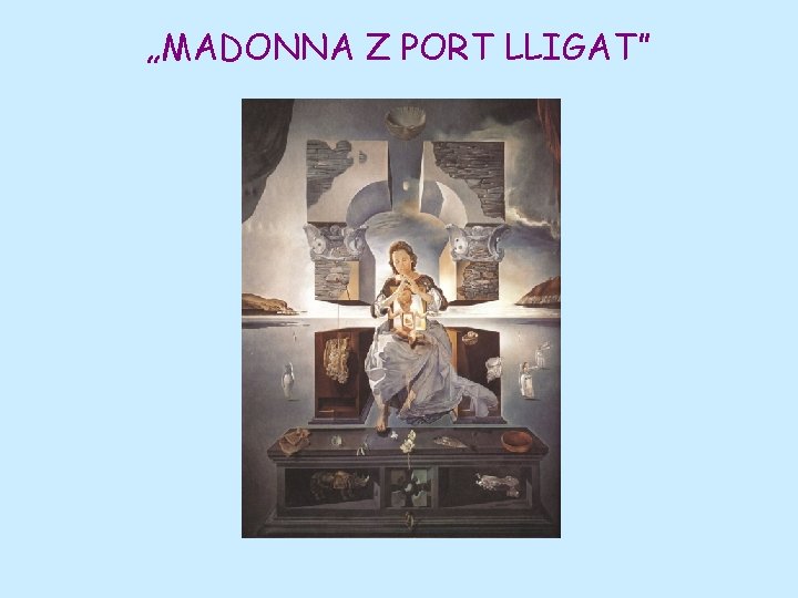 „MADONNA Z PORT LLIGAT” 