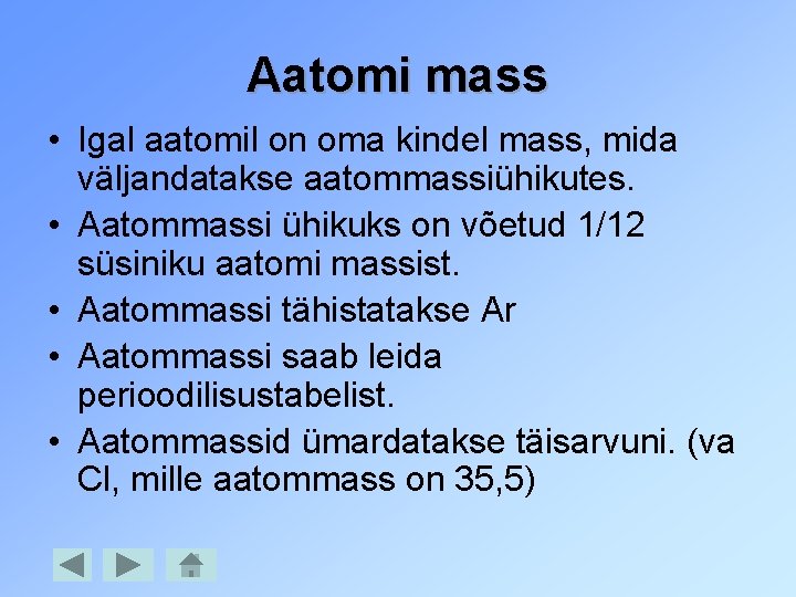 Aatomi mass • Igal aatomil on oma kindel mass, mida väljandatakse aatommassiühikutes. • Aatommassi