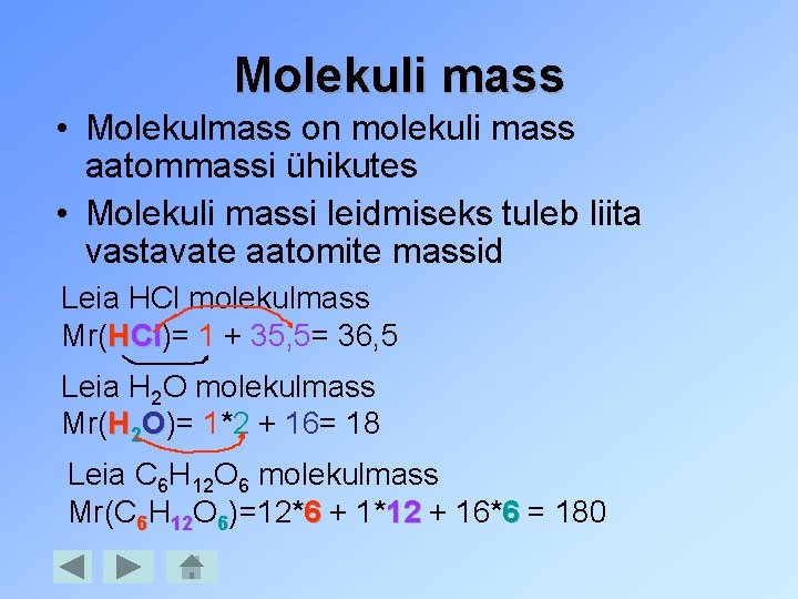 Molekuli mass • Molekulmass on molekuli mass aatommassi ühikutes • Molekuli massi leidmiseks tuleb