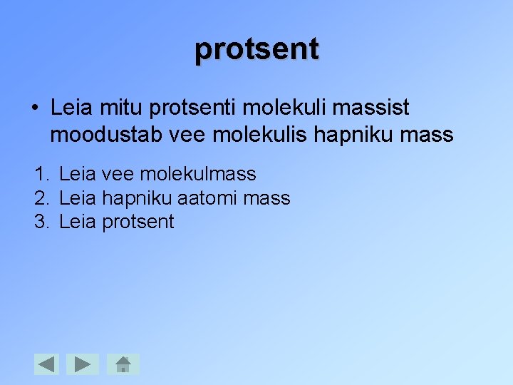 protsent • Leia mitu protsenti molekuli massist moodustab vee molekulis hapniku mass 1. Leia