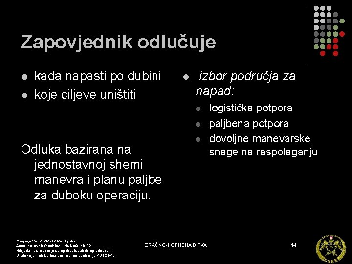 Zapovjednik odlučuje l l kada napasti po dubini koje ciljeve uništiti l izbor područja