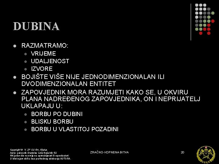 DUBINA l RAZMATRAMO: l l l VRIJEME UDALJENOST IZVORE BOJIŠTE VIŠE NIJE JEDNODIMENZIONALAN ILI