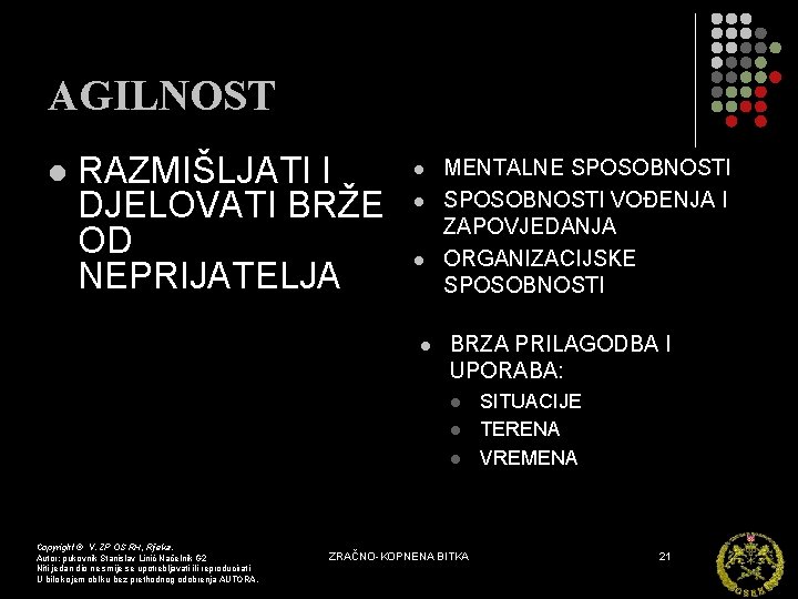 AGILNOST l RAZMIŠLJATI I DJELOVATI BRŽE OD NEPRIJATELJA l l MENTALNE SPOSOBNOSTI VOĐENJA I