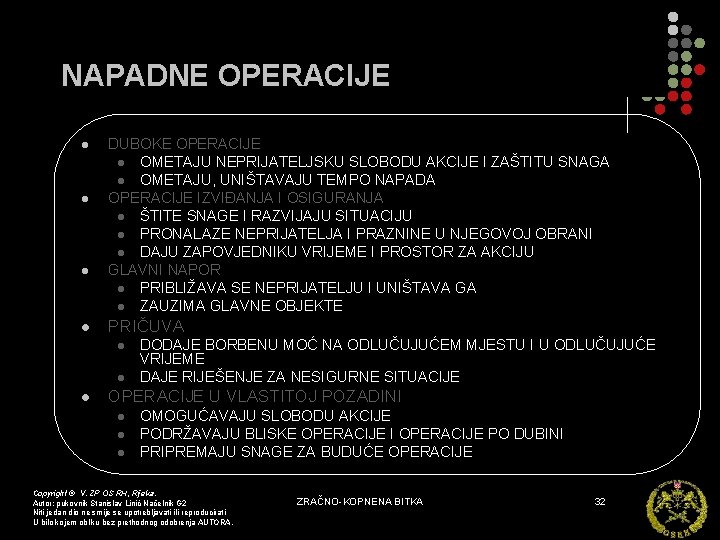 NAPADNE OPERACIJE l l DUBOKE OPERACIJE l OMETAJU NEPRIJATELJSKU SLOBODU AKCIJE I ZAŠTITU SNAGA