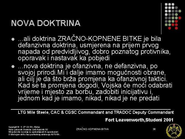 NOVA DOKTRINA. . . ali doktrina ZRAČNO-KOPNENE BITKE je bila defanzivna doktrina, usmjerena na