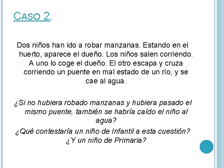 CASO 2. Dos niños han ido a robar manzanas. Estando en el huerto, aparece