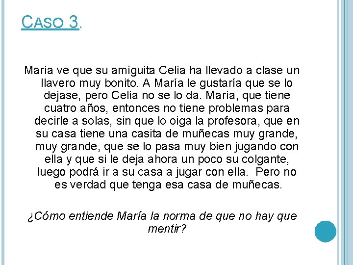 CASO 3. María ve que su amiguita Celia ha llevado a clase un llavero