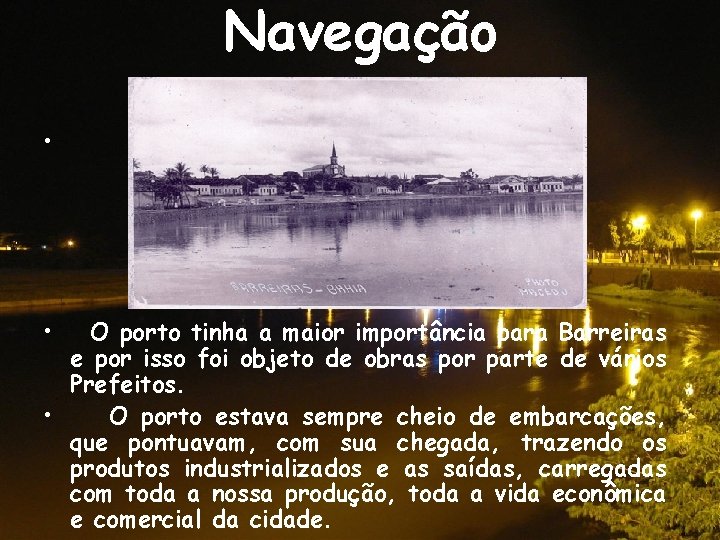 Navegação • • O porto tinha a maior importância para Barreiras e por isso