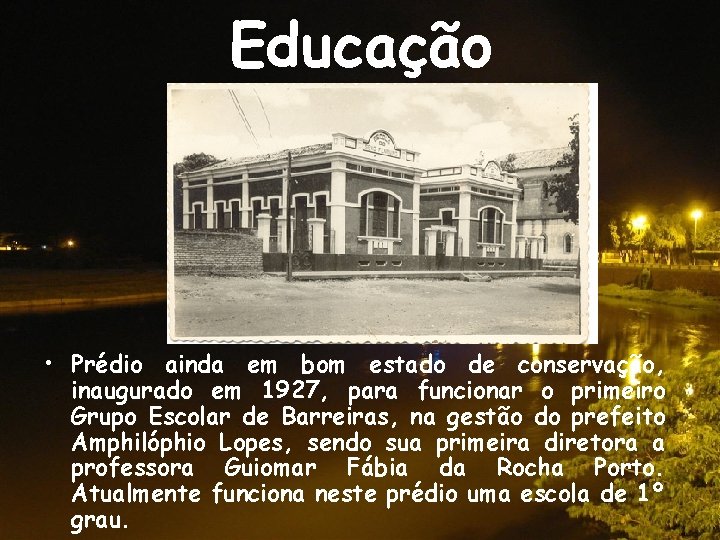 Educação • Prédio ainda em bom estado de conservação, inaugurado em 1927, para funcionar