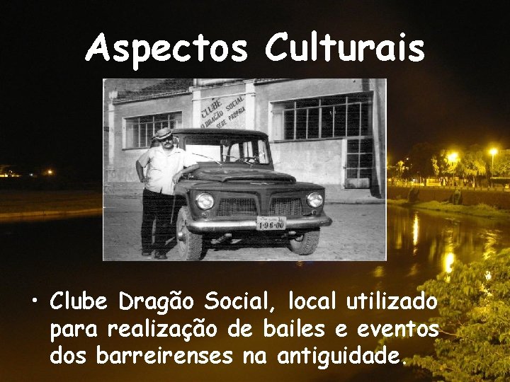 Aspectos Culturais • Clube Dragão Social, local utilizado para realização de bailes e eventos