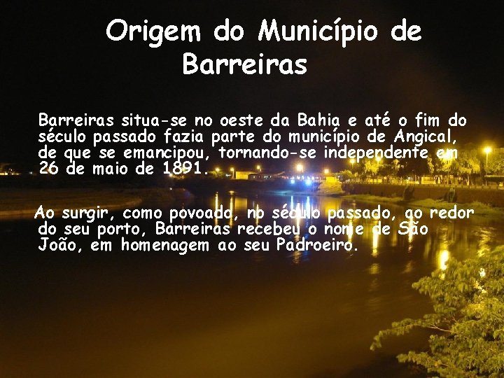 Origem do Município de Barreiras situa-se no oeste da Bahia e até o fim