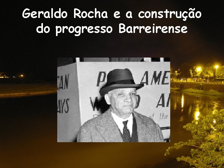 Geraldo Rocha e a construção do progresso Barreirense 