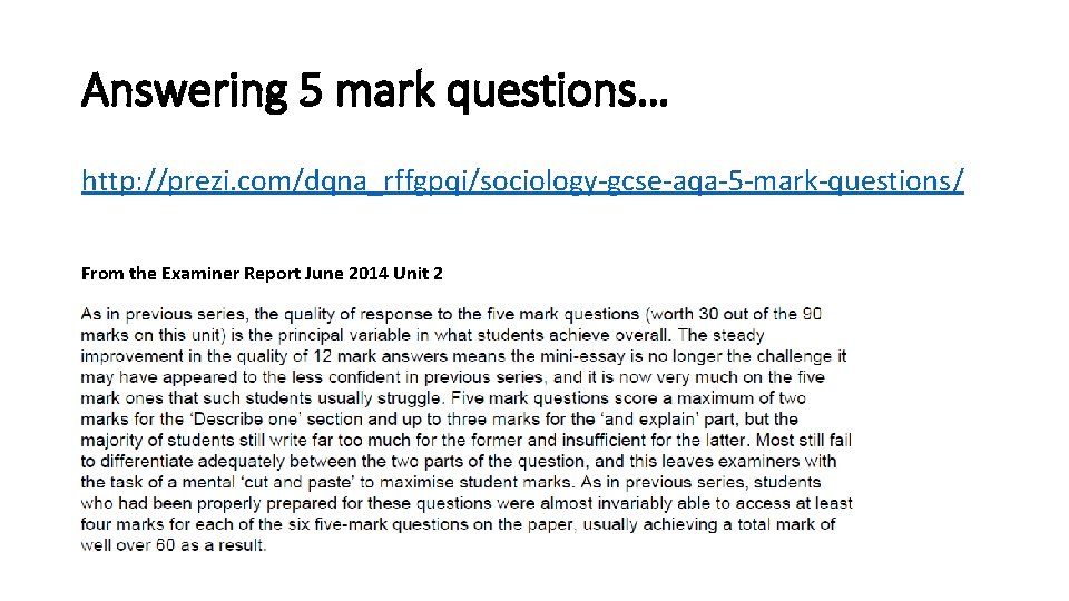 Answering 5 mark questions… http: //prezi. com/dqna_rffgpqi/sociology-gcse-aqa-5 -mark-questions/ From the Examiner Report June 2014