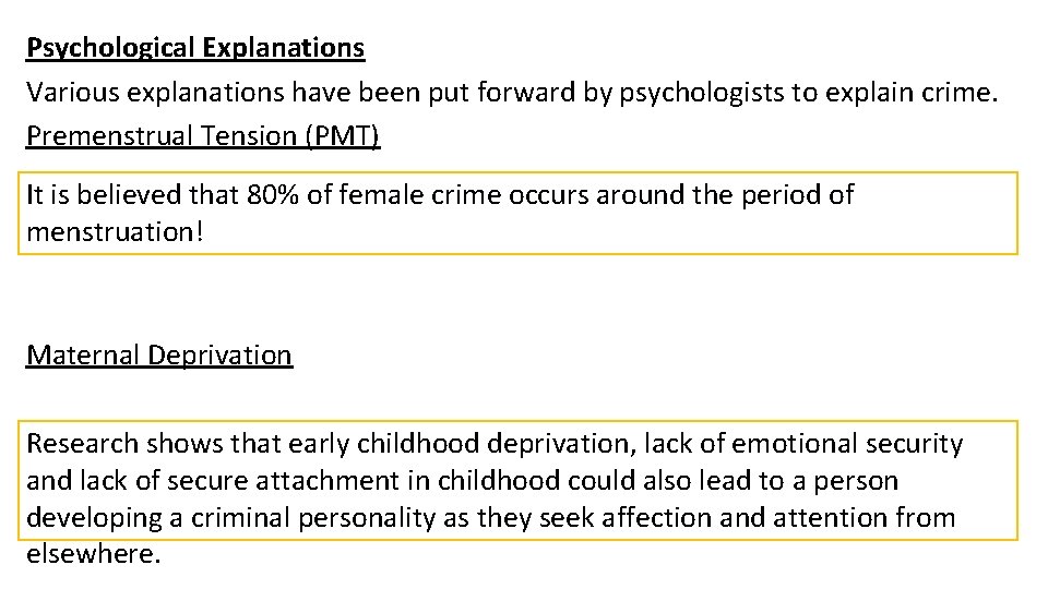 Psychological Explanations Various explanations have been put forward by psychologists to explain crime. Premenstrual