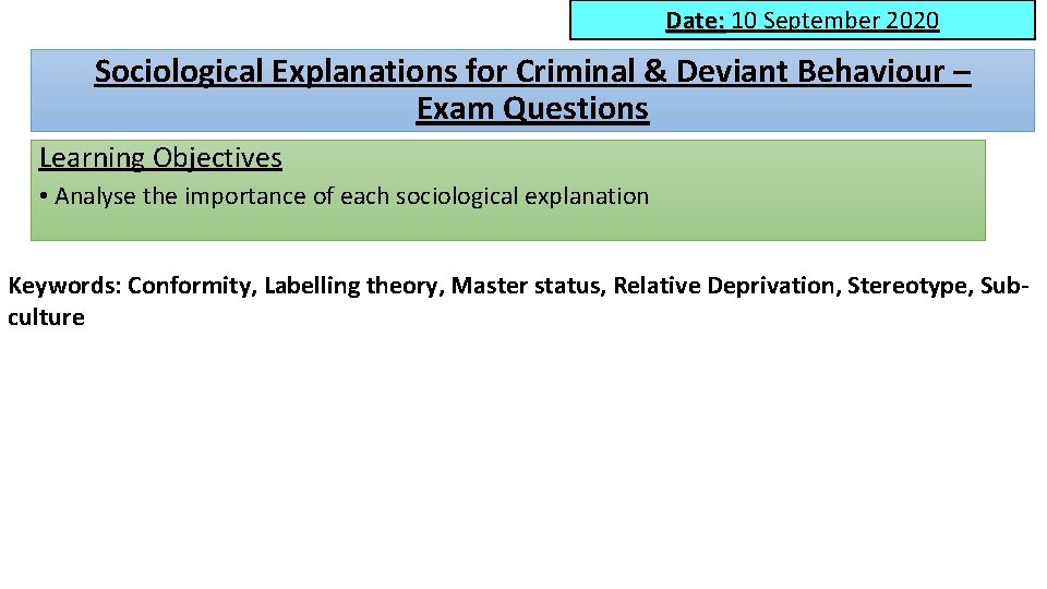 Date: 10 September 2020 Sociological Explanations for Criminal & Deviant Behaviour – Exam Questions