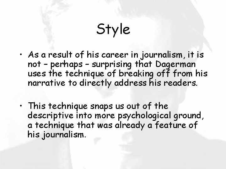 Style • As a result of his career in journalism, it is not –