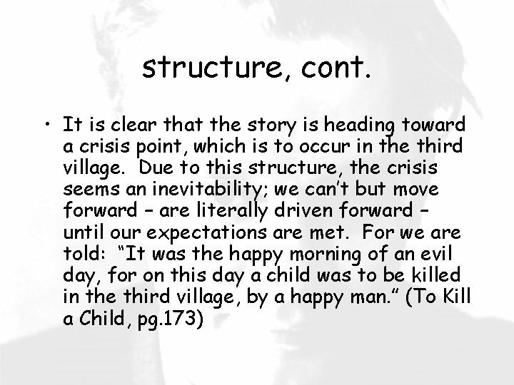 structure, cont. • It is clear that the story is heading toward a crisis