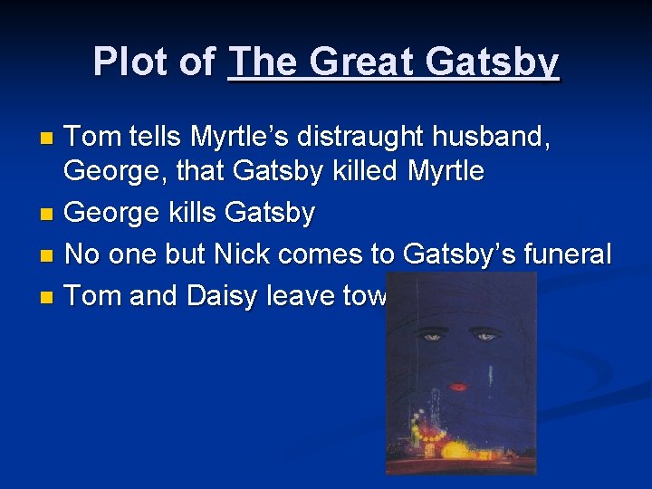 Plot of The Great Gatsby Tom tells Myrtle’s distraught husband, George, that Gatsby killed