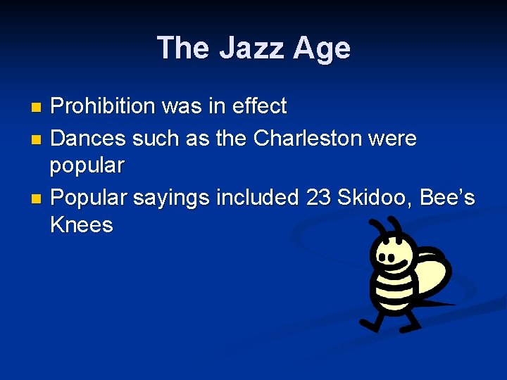 The Jazz Age Prohibition was in effect n Dances such as the Charleston were