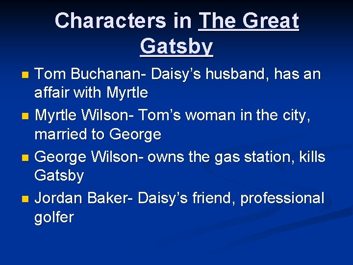 Characters in The Great Gatsby Tom Buchanan- Daisy’s husband, has an affair with Myrtle