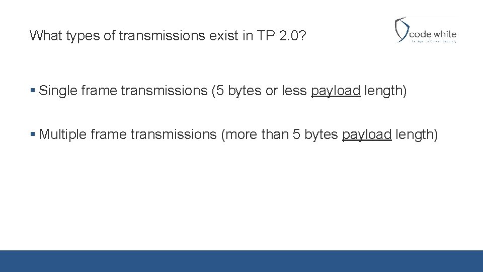 What types of transmissions exist in TP 2. 0? § Single frame transmissions (5