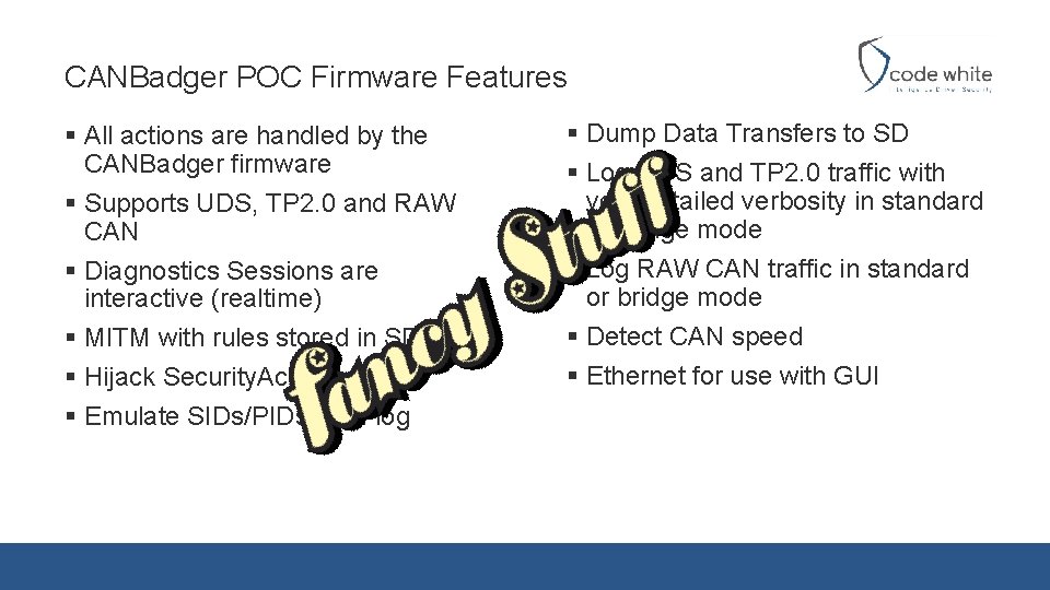 CANBadger POC Firmware Features § All actions are handled by the CANBadger firmware §