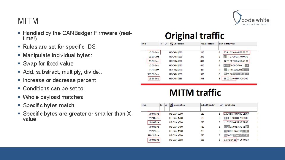 MITM § Handled by the CANBadger Firmware (realtime!) § Rules are set for specific