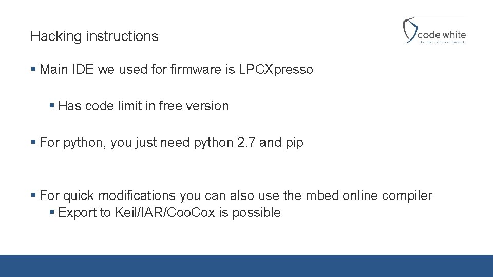 Hacking instructions § Main IDE we used for firmware is LPCXpresso § Has code