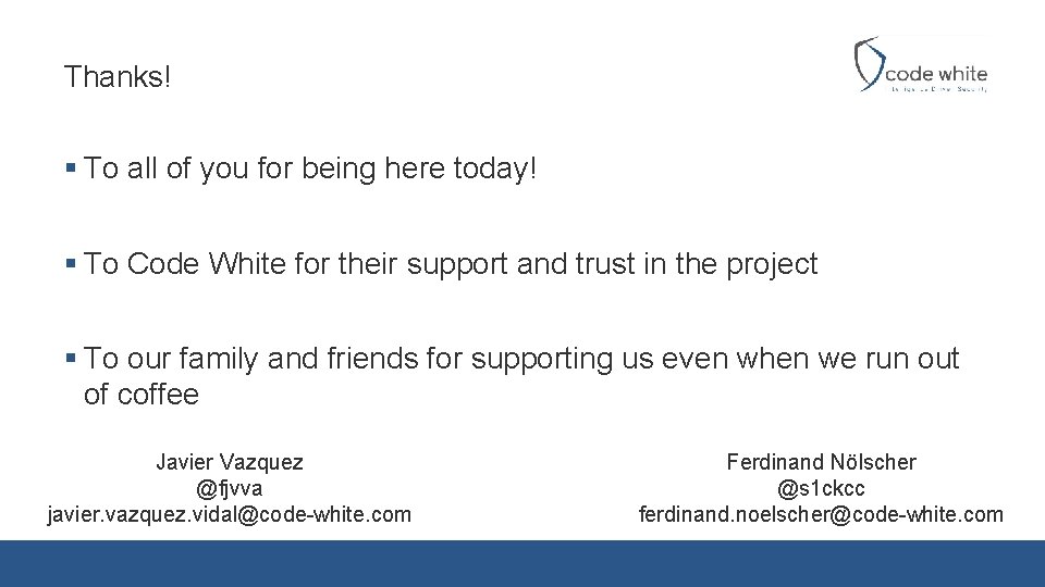 Thanks! § To all of you for being here today! § To Code White