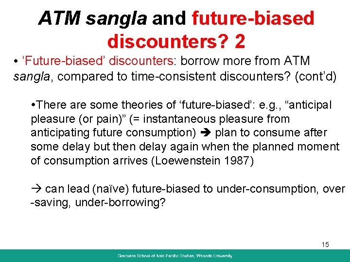 ATM sangla and future-biased discounters? 2 ‘Future-biased’ discounters: borrow more from ATM sangla, compared