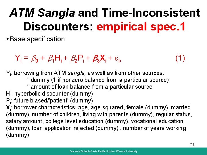 ATM Sangla and Time-Inconsistent Discounters: empirical spec. 1 Base specification: Yi = b 0