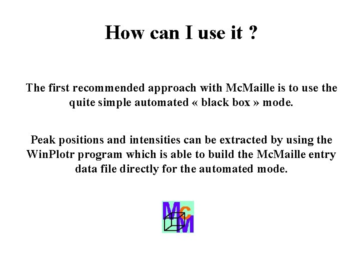 How can I use it ? The first recommended approach with Mc. Maille is