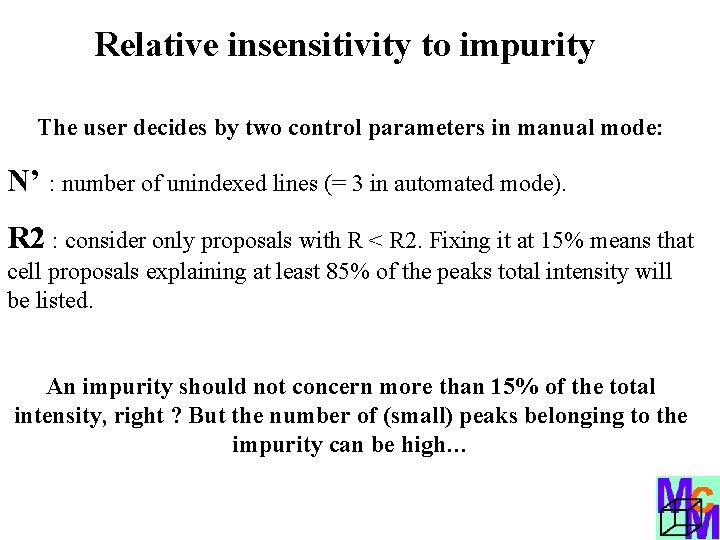 Relative insensitivity to impurity The user decides by two control parameters in manual mode:
