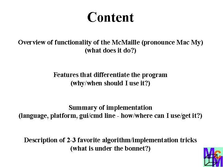 Content Overview of functionality of the Mc. Maille (pronounce Mac My) (what does it