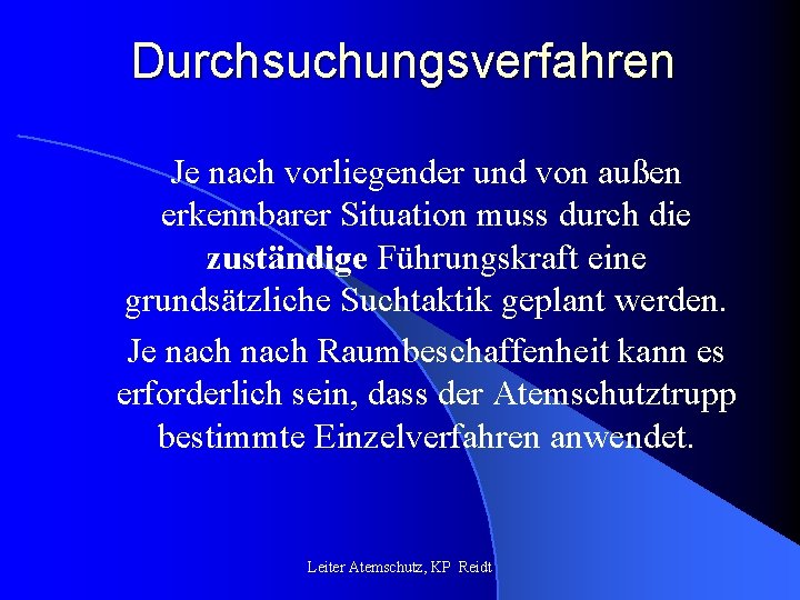 Durchsuchungsverfahren Je nach vorliegender und von außen erkennbarer Situation muss durch die zuständige Führungskraft