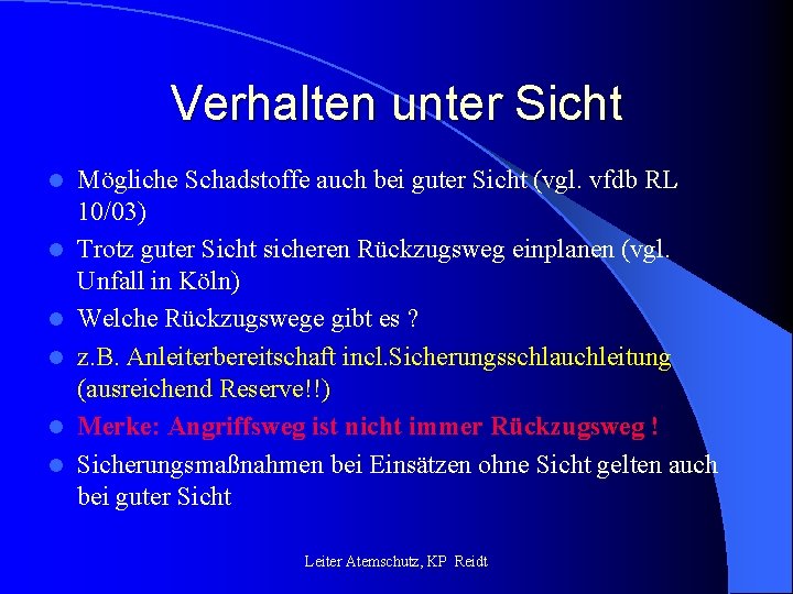 Verhalten unter Sicht l l l Mögliche Schadstoffe auch bei guter Sicht (vgl. vfdb