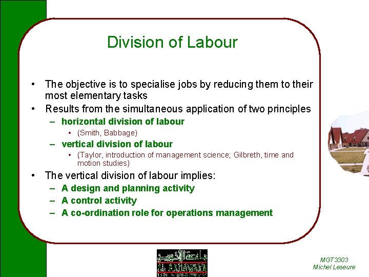 Division of Labour • The objective is to specialise jobs by reducing them to