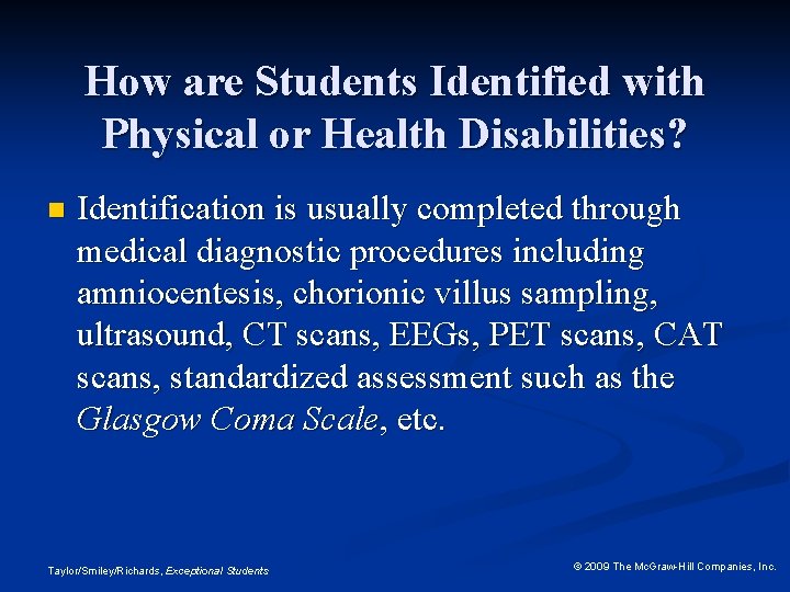 How are Students Identified with Physical or Health Disabilities? n Identification is usually completed