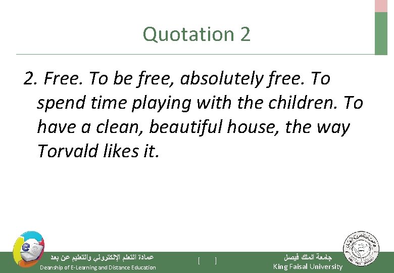 Quotation 2 2. Free. To be free, absolutely free. To spend time playing with
